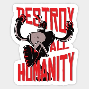 Robot - destroy Humanity Sticker